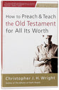 How to Preach and Teach the Old Testament For All Its Worth