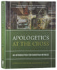 Apologetics At the Cross: An Introduction For Christian Witness