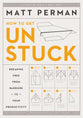 Unstuck: Breaking Free From Barriers to Your Productivity
