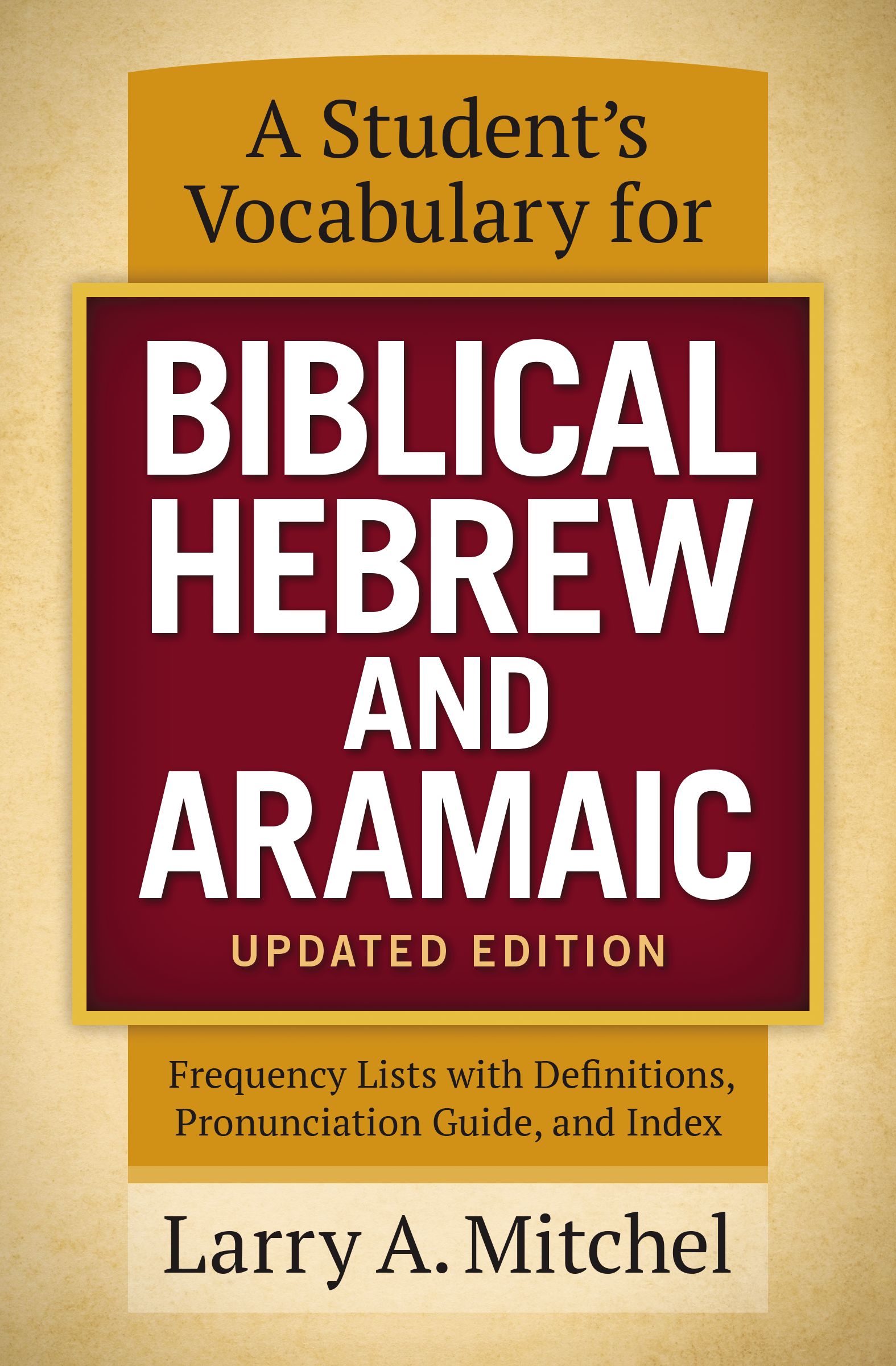 A Student's Vocabulary For Biblical Hebrew and Aramaic