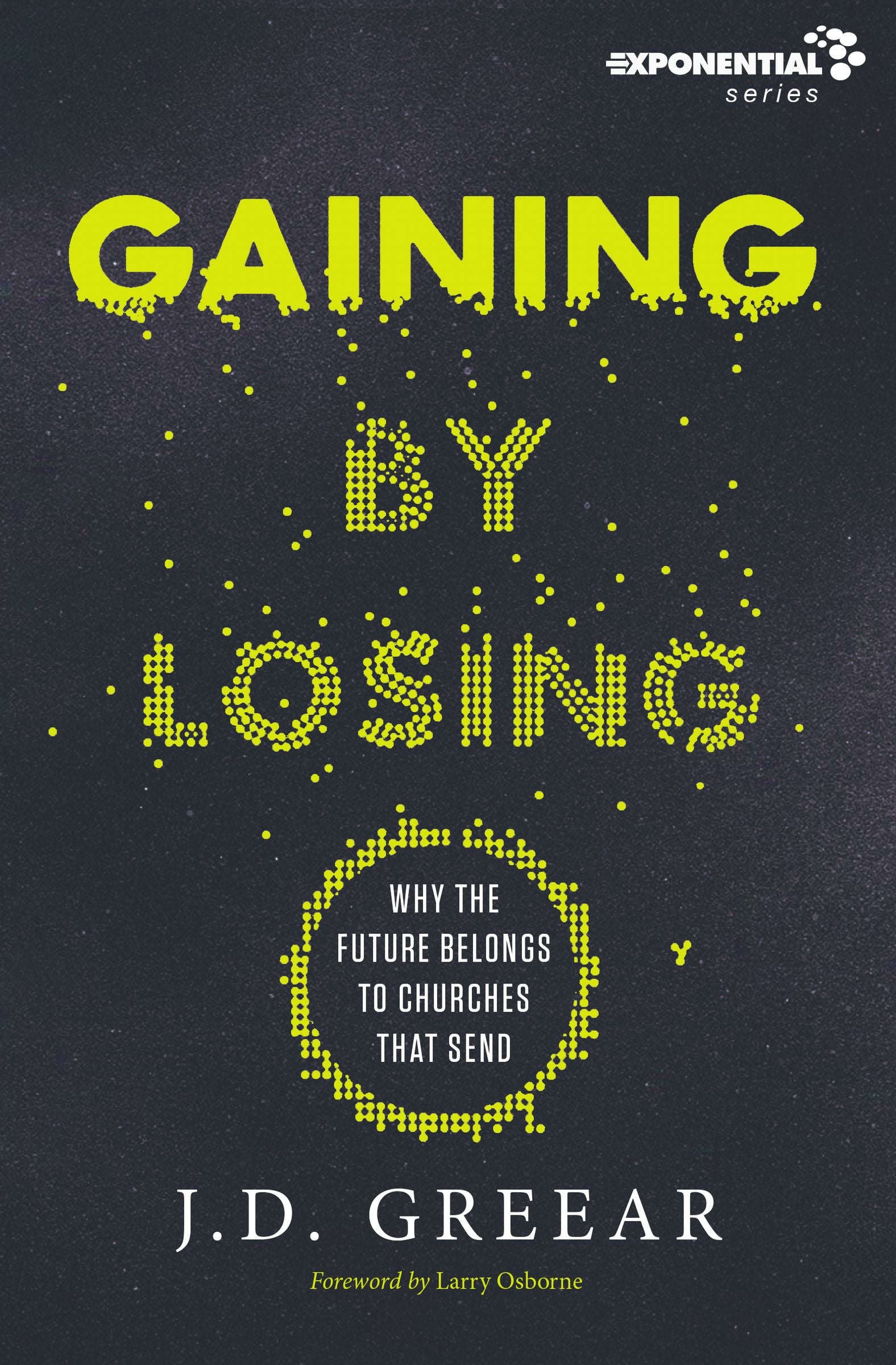 Gaining By Losing: Why the Future Belongs to Churches That Send
