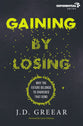 Gaining By Losing: Why the Future Belongs to Churches That Send