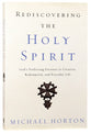 Rediscovering the Holy Spirit: God's Perfecting Presence in Creation, Redemption, and Everyday Life