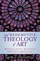 A Redemptive Theology of Art