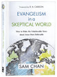 Evangelism in a Skeptical World: How to Make the Unbelievable News About Jesus More Believable