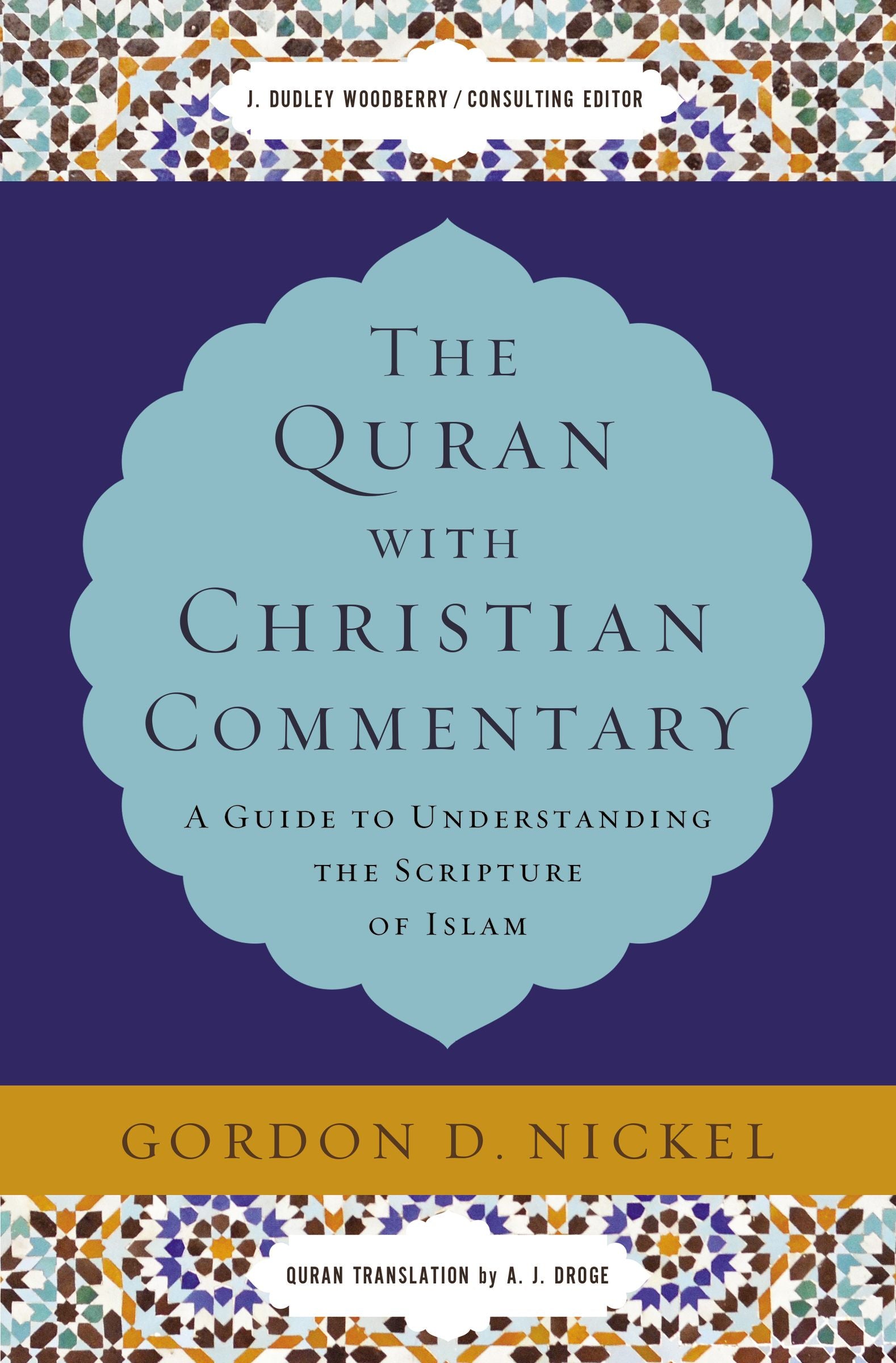 The Quran With Christian Commentary: A Guide to Understanding the Scripture of Islam