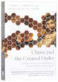 Christ and the Created Order: Perspectives From Theology, Philosophy, and Science