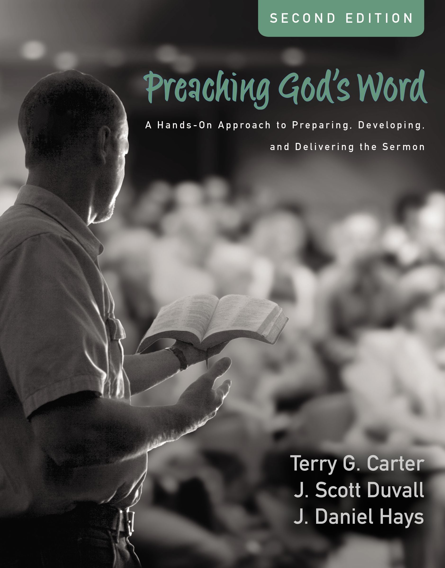 Preaching God's Word: A Hands-On Approach to Preparing, Developing and Delivering the Sermon (Second Edition)