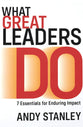What Great Leaders Do: 7 Essentials for Enduring Impact