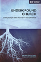 The Underground Church: A Living Example of the Church in Its Most Potent Form