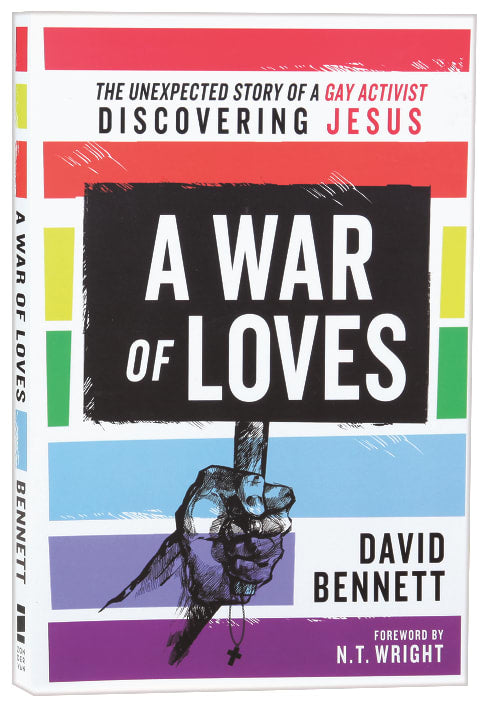 A War of Loves: The Unexpected Story of a Gay Activist Discovering Jesus