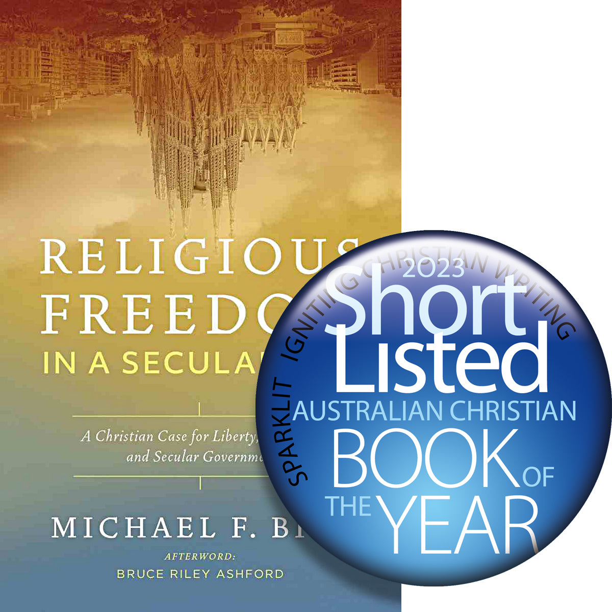 Religious Freedom in a Secular Age: A Christian Case For Liberty, Equality, and Secular Government