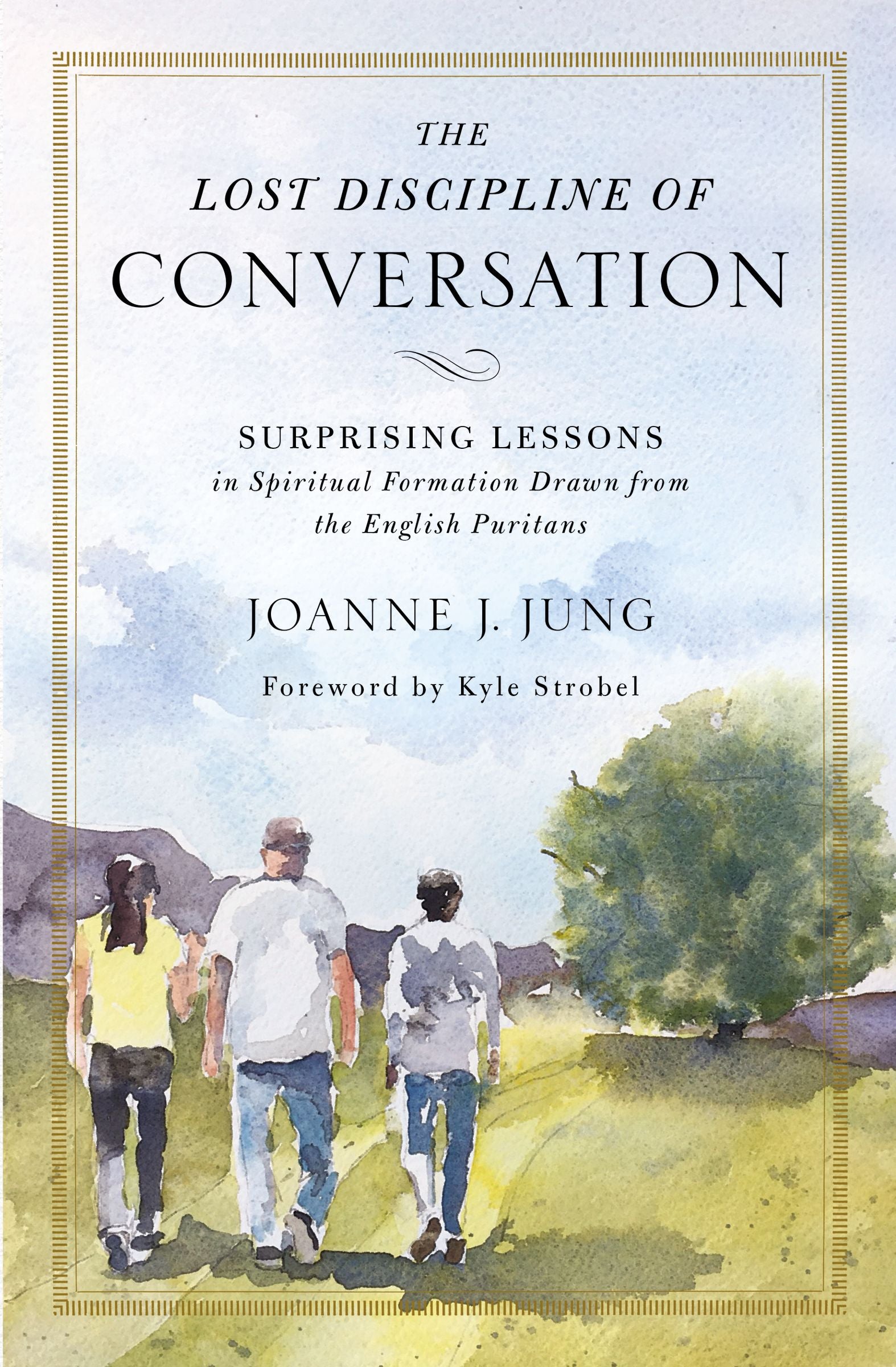The Lost Discipline of Conversation: Surprising Lessons in Spiritual Formation Drawn From the English Puritans