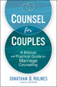 Counsel For Couples: A Biblical and Practical Guide For Marriage Counseling