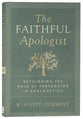 The Faithful Apologist: Rethinking the Role of Persuasion in Apologetics
