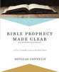 Bible Prophecy Made Clear: A User-Friendly Look At the End Times