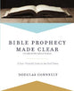 Bible Prophecy Made Clear: A User-Friendly Look At the End Times