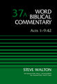 Acts 1-9:42, Volume 37A (Word Biblical Commentary Series)