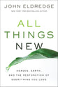 All Things New (Study Guide): A Revolutionary Look At Heaven and the Coming Kingdom