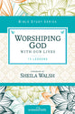 Worshipping God With Our Lives (Women Of Faith Study Guide Series)