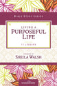 Living a Purposeful Life (Women Of Faith Study Guide Series)