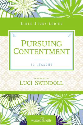 Pursuing Contentment (Women Of Faith Study Guide Series)