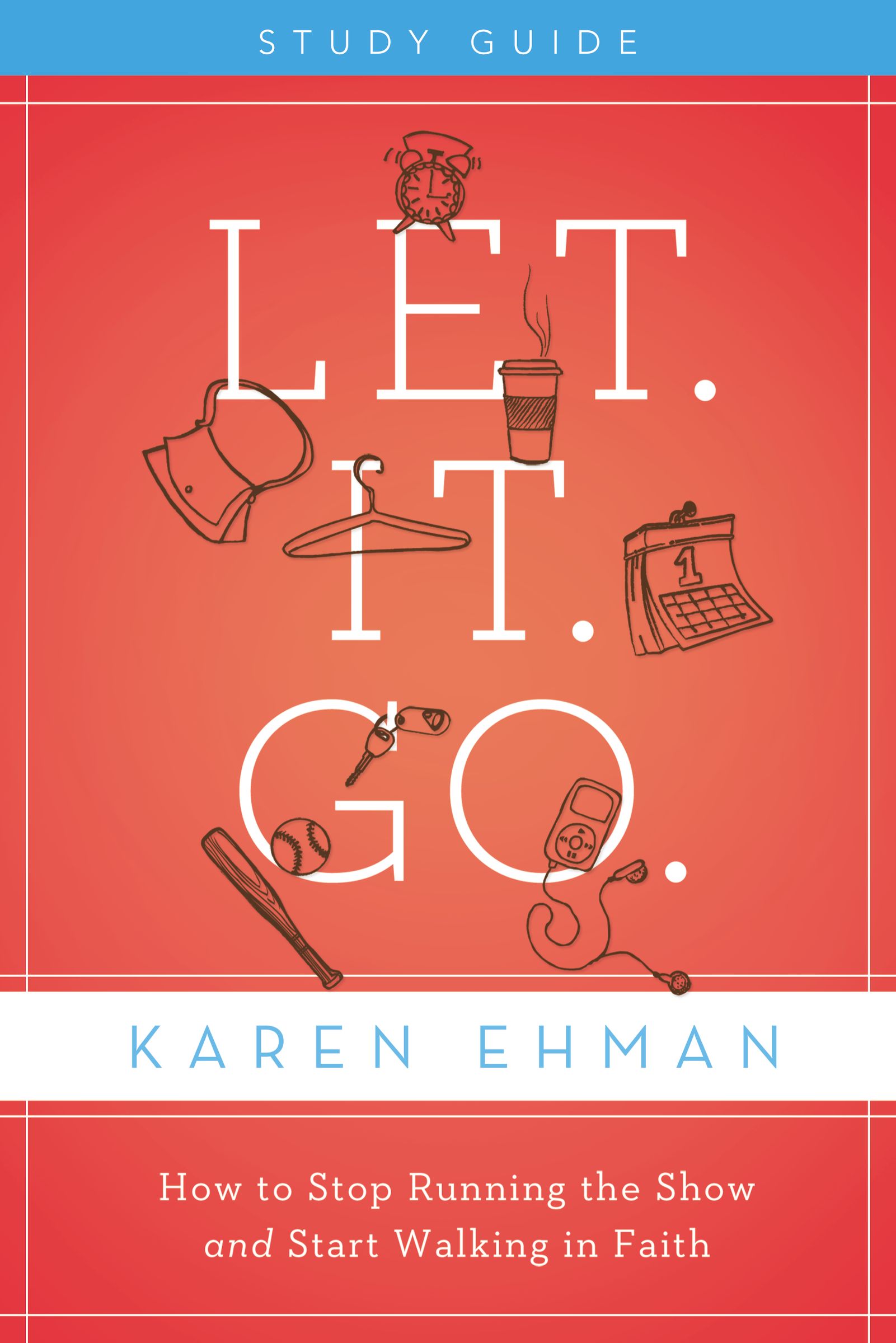 Let. It. Go. (Participants Guide)