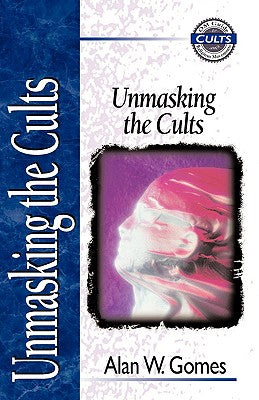 Unmasking the Cults (Zondervan Guide To Cults & Religious Movements Series)