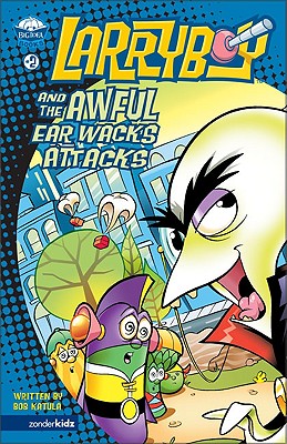 The Awful Earwacks Attacks (#02 in Larryboy Series)