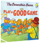 Play a Good Game (The Berenstain Bears Series)