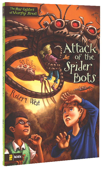 Attack of the Spider Bots (#02 in The Star-fighters Of Murphy Street Series)