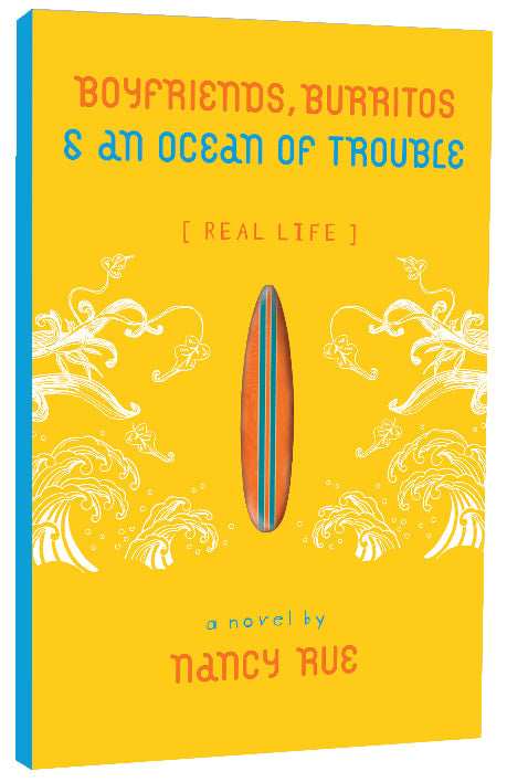 Boyfriends, Burritos, and An Ocean of Trouble (Real Life Series)