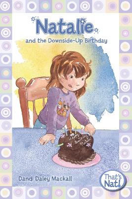 Natalie and the Down-Side Up Birthday (#04 in That's Nat! Series)