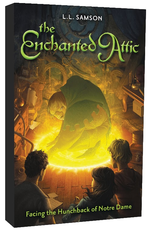 Facing the Hunchback of Notre Dame (#01 in Enchanted Attic Series)