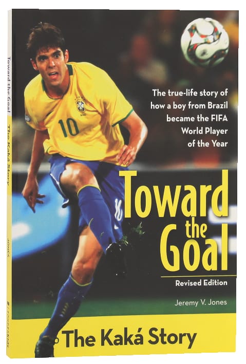 The Toward the Goal - Kaka Story (Zonderkidz Biography Series (Zondervan))