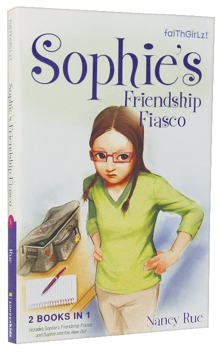 Sophie's Friendship Fiasco #07 & Sophie and the New Girl #08 (2in1) (Faithgirlz! Sophie Series)