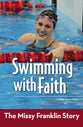 Zbs: Swimming With Faith - the Missy Franklin Story