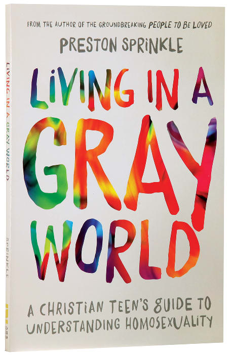 Living in a Gray World: A Christian Teen's Guide to Understanding Homosexuality