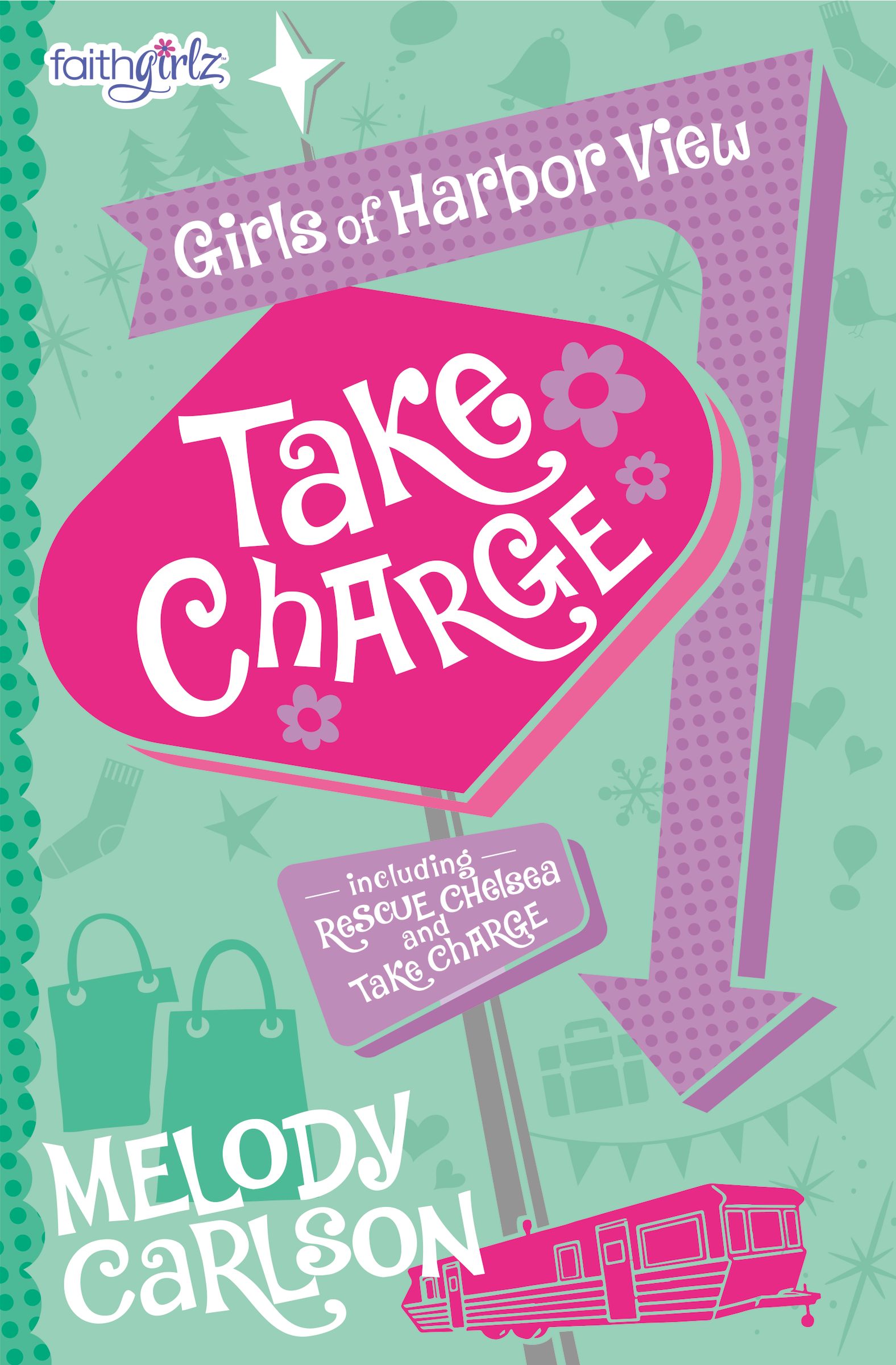 Take Charge & Rescue Chelsea (#02 in Faithgirlz! Girls Of Harbor View Series)