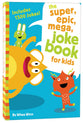 The Super, Epic, Mega Joke Book For Kids