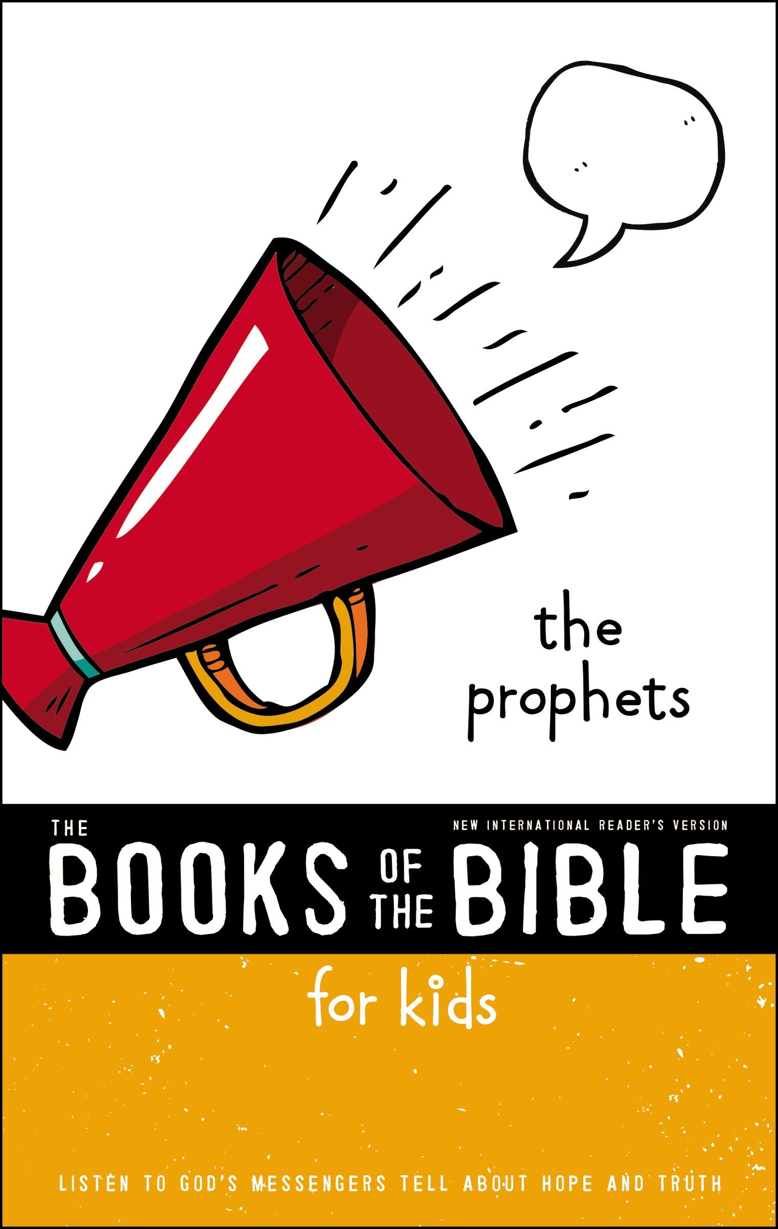 The Prophets: Listen to God's Messengers Tell About Hope and Truth (Books Of The Bible For Kids Series)