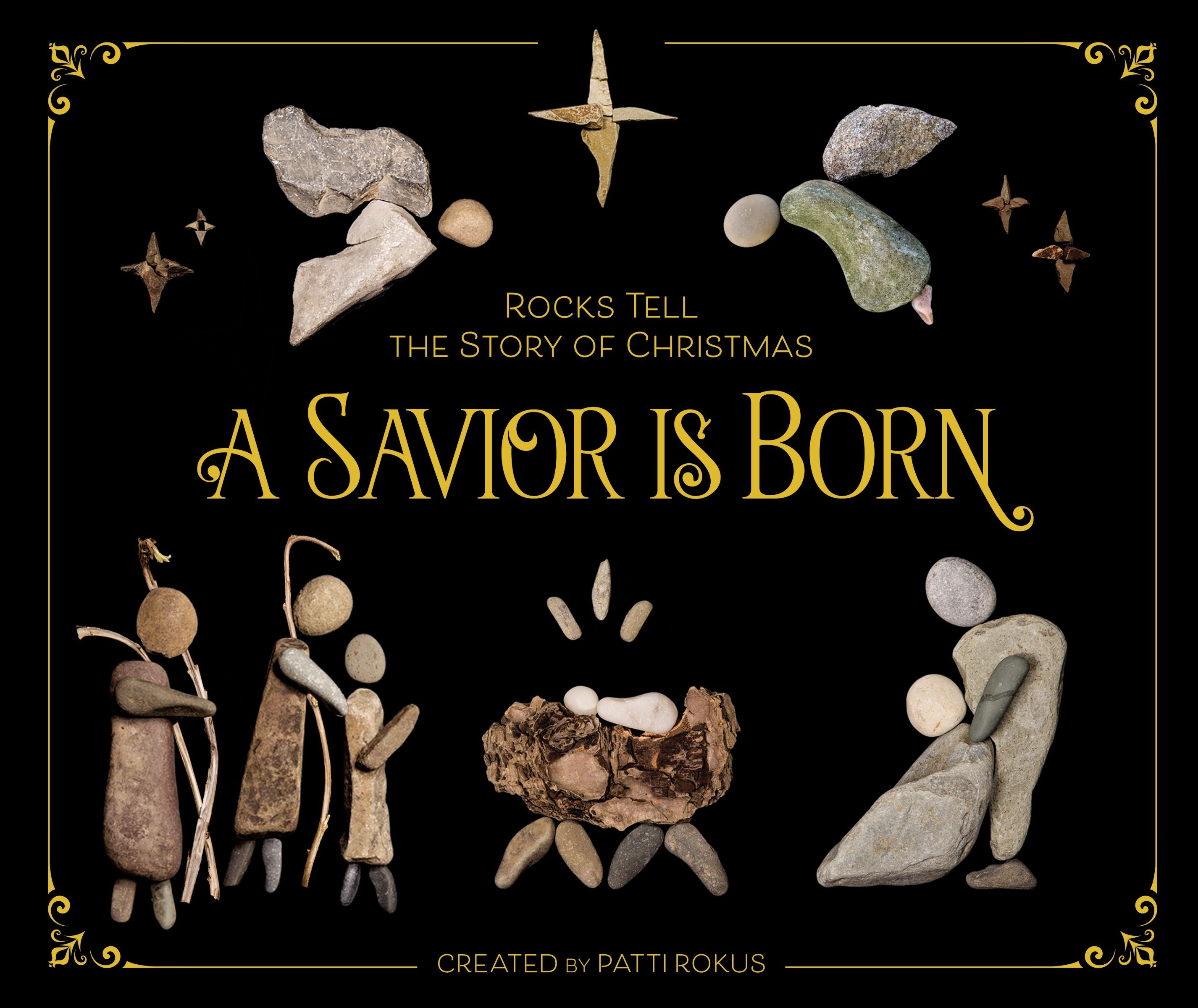 A Savior is Born: Rocks Tell the Story of Christmas