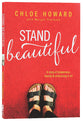 Stand Beautiful: A Story of Brokenness, Beauty and Embracing It All
