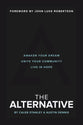 The Alternative: Awaken Your Dream, Unite Your Community and Live in Hope