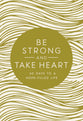 Be Strong and Take Heart: 40 Days to a Hope Filled Life