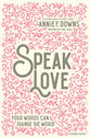 Speak Love: Your Words Can Change the World