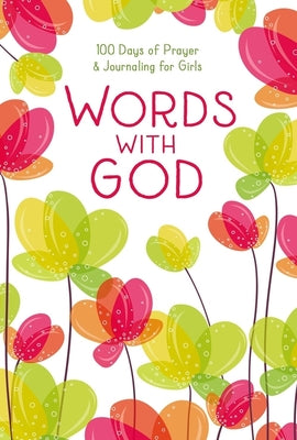 Words With God: 100 Days of Prayer and Journaling For Girls