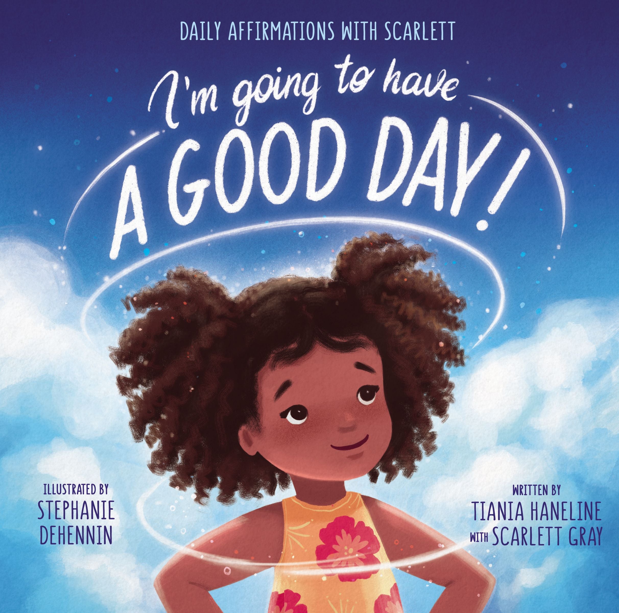 I'm Going to Have a Good Day!: Daily Affirmations With Scarlett