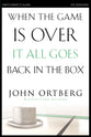 When the Game is Over, It All Goes Back in the Box (Participant's Guide)