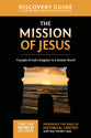 The Mission of Jesus (Discovery Guide) (#14 in That The World May Know Series)